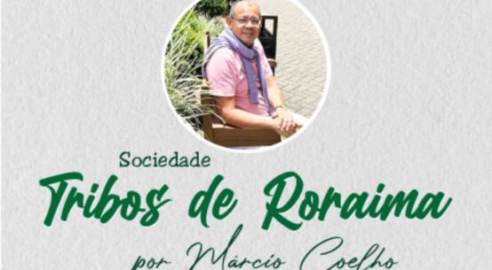 Sociedade: Tribos de Roraima – por Márcio Coelho