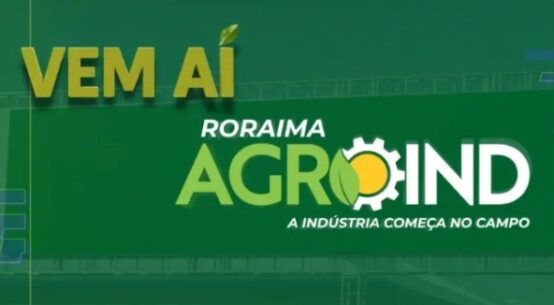 Roraima Agroind: maior evento de Agroindústria do estado começa dia 25 de abril