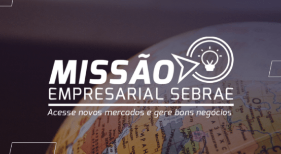 Missões Empresariais do Sebrae são passaporte para inovação e negócios globais