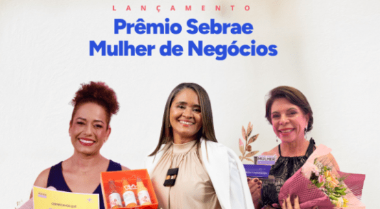Prêmio Sebrae Mulher de Negócios valoriza a força feminina no empreendedorismo brasileiro